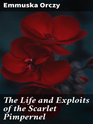 cover image of The Life and Exploits of the Scarlet Pimpernel